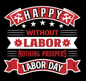 DTF Happy Labor Day Without Labor Nothing Happens
