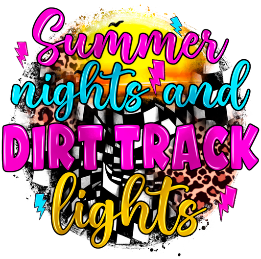 Summer Nights and Dirt Track Lights DTF